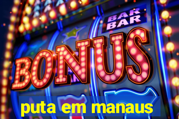 puta em manaus
